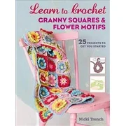 Learn to Crochet Granny Squares and Flower Motifs
