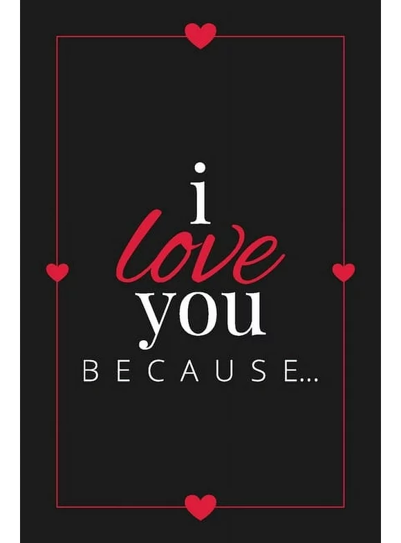 Gift Books: I Love You Because: A Black Fill in the Blank Book for Girlfriend, Boyfriend, Husband, or Wife - Anniversary, Engagement, Wedding, Valentine's Day, Personalized Gift for Couples (Paperback