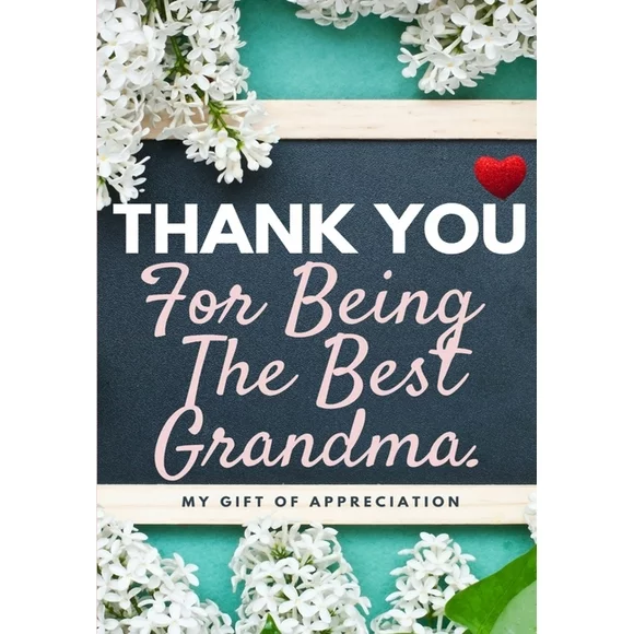 Thank You For Being The Best Grandma: My Gift Of Appreciation: Full Color Gift Book Prompted Questions 6.61 x 9.61 inch (Paperback)