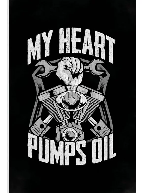 My Heart Pumps Oil: Funny Mechanic Gifts with sayings for men, women, boyfriend, mom, dad, daughter, son, grandpa, wife, husband or grandma Who loves Auto Mechanics Novelty (Paperback)