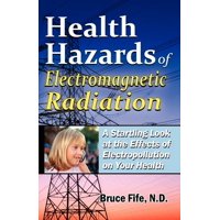 Health Hazards of Electromagnetic Radiation : A Startling Look at the Effects of Electropollution on Your Health (Edition 2) (Paperback)