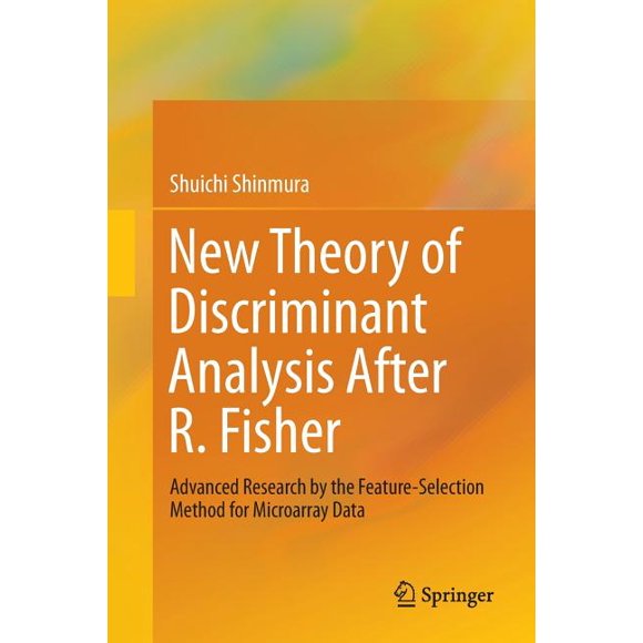 New Theory of Discriminant Analysis After R. Fisher: Advanced Research by the Feature Selection Method for Microarray Data (Paperback)