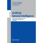 Artificial General Intelligence: 6th International Conference, Agi 2013, Beijing, China, July 31 -- August 3, 2013, Proceedings (Paperback)