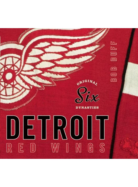 Original Six Dynasties: Original Six Dynasties : The Detroit Red Wings (Hardcover)