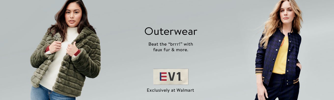 E-V-one outerwear, exclusively at Walmart. Beat the ‚Äúbrrr!‚Äù with faux fur and more.