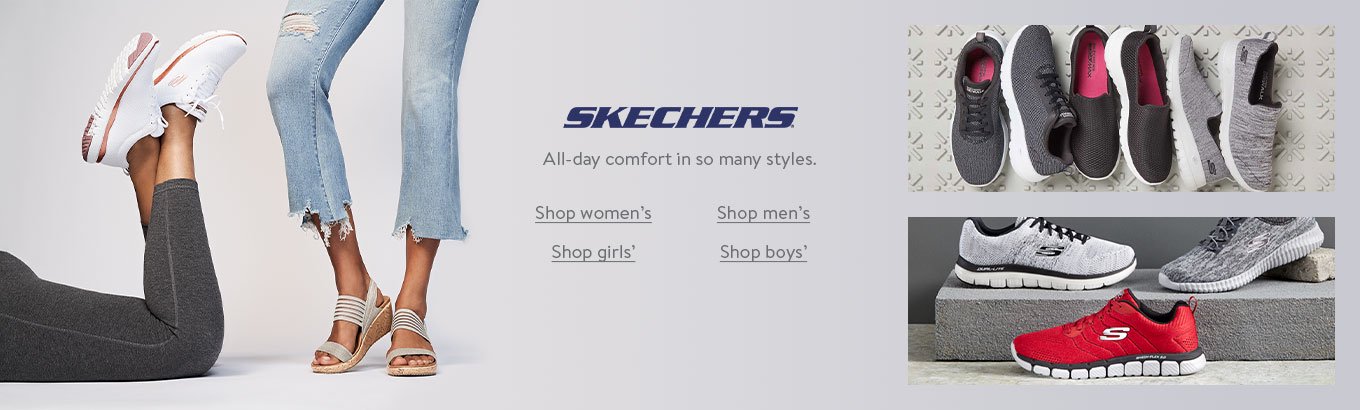 Skechers are here. All-day comfort in so many styles. Shop womens. Shop mens. Shop girls. Shop boys.