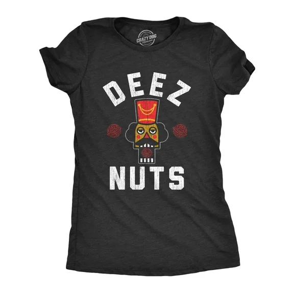 Womens Deez Nuts T Shirt Funny Sarcastic Christmas Nutcracker Graphic Novelty Tee For Ladies Womens Graphic Tees